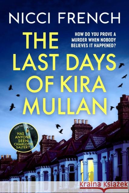 The Last Days of Kira Mullan: The unputdownable new thriller from the author of Richard & Judy Book Club pick Has Anyone Seen Charlotte Salter? Nicci French 9781398524170 Simon & Schuster Ltd - książka