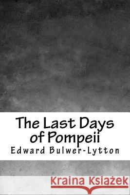 The Last Days of Pompeii Edward Bulwer Lytton Lytton 9781717070883 Createspace Independent Publishing Platform - książka