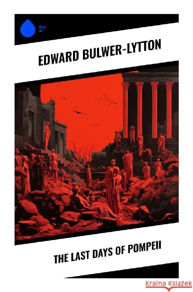 The Last Days of Pompeii Bulwer-Lytton, Edward 9788028359546 Sharp Ink - książka