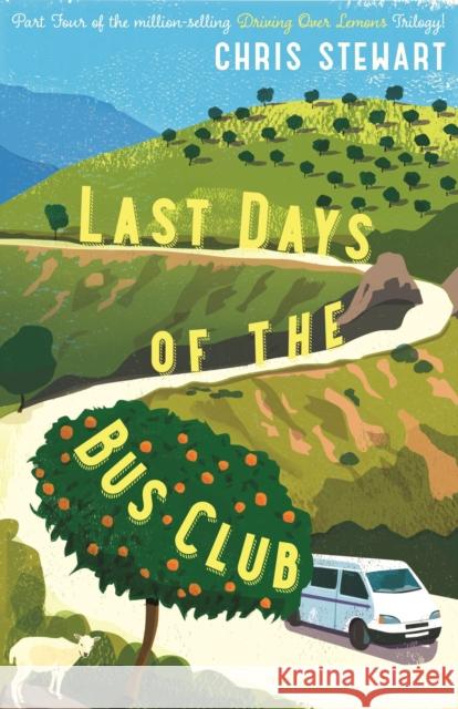 The Last Days of the Bus Club Chris Stewart 9781908745439 Sort of Books - książka