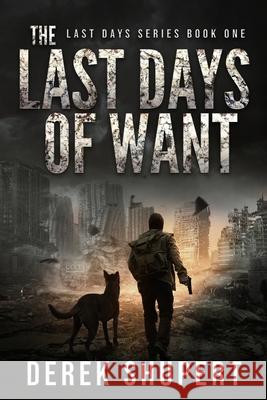 The Last Days of Want Derek Shupert 9798418946843 Independently Published - książka
