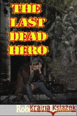 The Last Dead Hero Robert Lamon 9781434857385 Createspace - książka