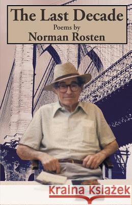 The Last Decade Norman Rosten Ronald Thomas Rollet Ronald Thomas Rollet 9780989560979 Seagrove Press - książka