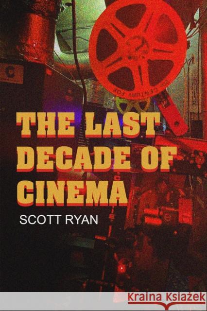 The Last Decade of Cinema 25 films from the nineties Scott Ryan 9781949024708 Fayetteville Mafia Press - książka