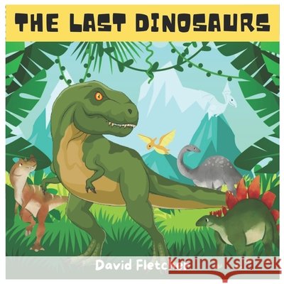 The Last Dinosaurs David Fletcher, David Fletcher 9798529352335 Independently Published - książka