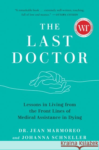 The Last Doctor: Lessons in Living from the Front Lines of Medical Assistance in Dying Johanna Schneller 9780735248397  - książka