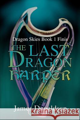 The Last Dragon Harper: Dragon Skies Book 1 Finis Donaldson, James 9780595263424 Writers Club Press - książka