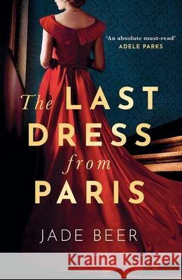 The Last Dress from Paris: The glamorous, romantic dual-timeline read of 2023 Jade Beer 9781399712255 Hodder & Stoughton - książka