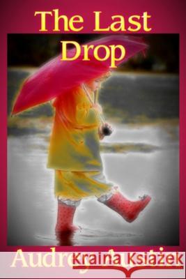 The Last Drop Audrey Austin Susan Ruby Krupp 9781511404815 Createspace - książka