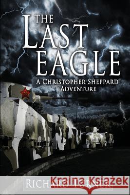 The Last Eagle MR Richard Turner 9781499359374 Createspace - książka