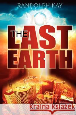 The Last Earth Randolph Kay 9780985458904 Upword Media - książka