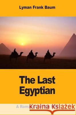 The Last Egyptian: A Romance of the Nile Lyman Frank Baum 9781974551903 Createspace Independent Publishing Platform - książka