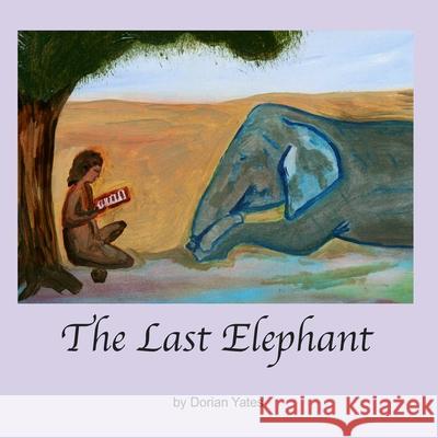 The Last Elephant Dorian Yates 9781463554880 Createspace - książka