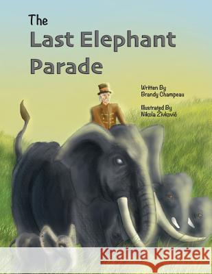The Last Elephant Parade Nikola Zivkovic Brandy Champeau 9781732482333 Brandy Champeau - książka