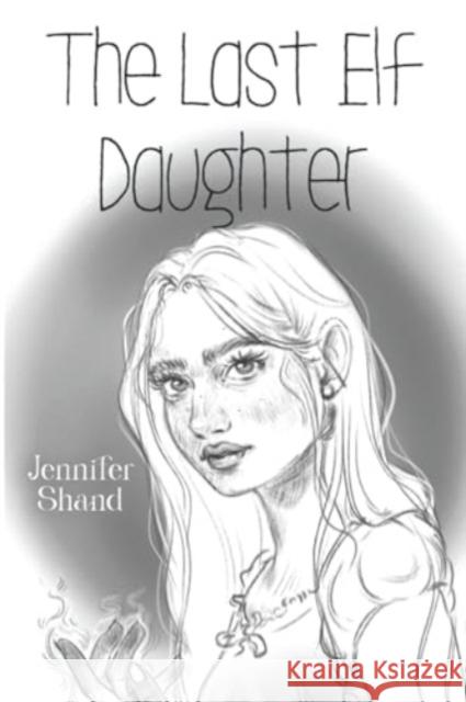 The Last Elf Daughter Jennifer Shand 9781804393819 Olympia Publishers - książka