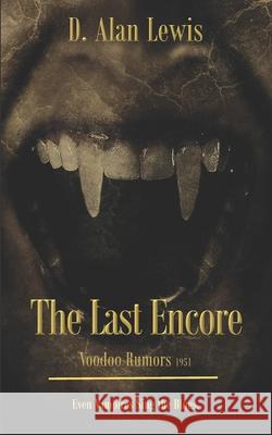 The Last Encore: Voodoo Rumors 1951 D. Alan Lewis 9781979114318 Createspace Independent Publishing Platform - książka