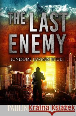 The Last Enemy: Lonesome Lawmen 1 Pauline Baird Jones 9781942583486 Pauline Baird Jones - książka