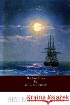 The Last Entry W. Clark Russell 9781533089731 Createspace Independent Publishing Platform - książka