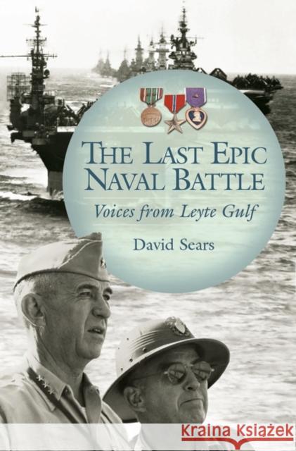 The Last Epic Naval Battle: Voices from Leyte Gulf Sears, David 9780275985202 Praeger Publishers - książka