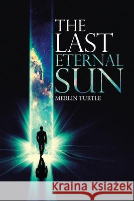 The Last Eternal Sun Merlin Turtle 9781664100428 Xlibris Au - książka
