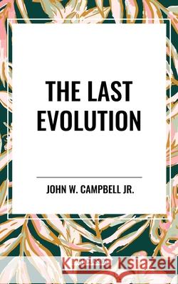 The Last Evolution John W, Jr Campbell 9798880917105 Start Classics - książka