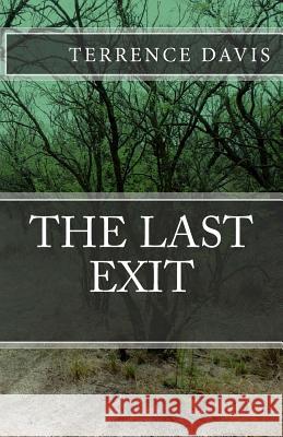 The Last Exit Terrence Brandon Davis 9781466222663 Createspace - książka