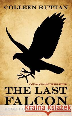 The Last Falcon: Book 1 of the Cael Stone Colleen Ruttan 9781477570395 Createspace Independent Publishing Platform - książka