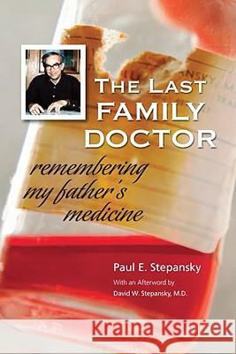 The Last Family Doctor Paul E. Stepansky David W. Stepansky 9780983080701 Keynote Books, LLC - książka