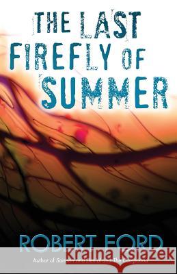 The Last Firefly of Summer Robert Ford 9781535132022 Createspace Independent Publishing Platform - książka