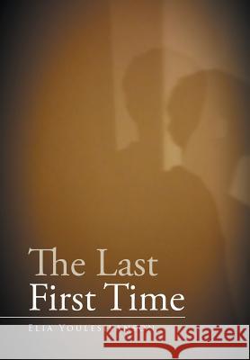 The Last First Time Elia Youlesivanson 9781503578012 Xlibris Corporation - książka