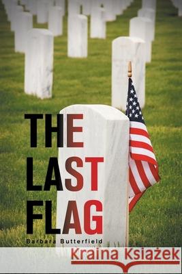 The Last Flag Barbara Butterfield 9781664151239 Xlibris Us - książka