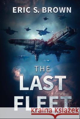 The Last Fleet Eric S. Brown 9781925493955 Severed Press - książka