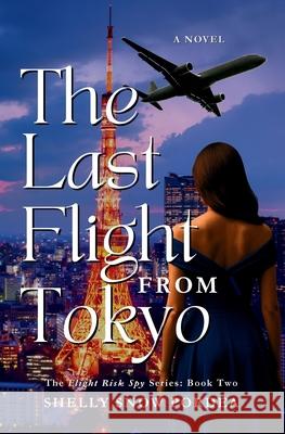 The Last Flight From Tokyo: A Flight Risk Spy Romance: Book Two Shelly Sno Halley Kim 9781962417181 Little Black Book Publishing - książka