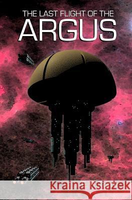 The Last Flight of the Argus MR E. R. Torre 9780972911559 Atomic Rocket Productions - książka
