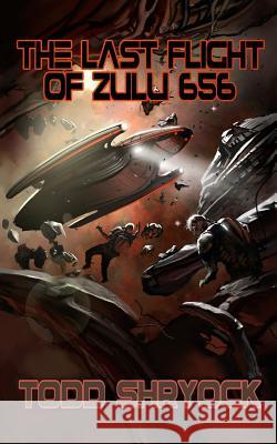 The Last Flight of Zulu 656 Todd Shryock 9781505483901 Createspace - książka
