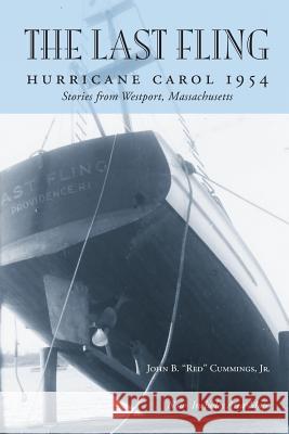 The Last Fling: Hurricane Carol 1954 John B. Cumming 9781537356549 Createspace Independent Publishing Platform - książka