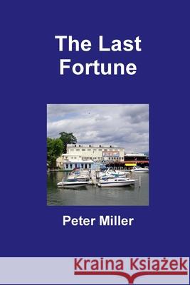 The Last Fortune Peter Miller 9781300096870 Lulu.com - książka