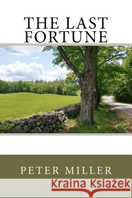 The Last Fortune Peter W. Miller 9781479132768 Createspace Independent Publishing Platform - książka