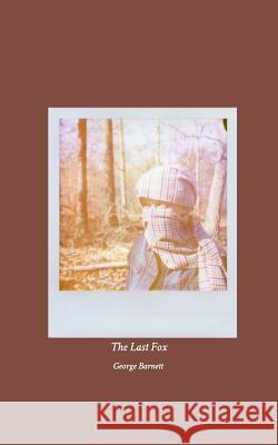 The Last Fox: Polaroid photography chronicle Barnett, George 9781367206229 Blurb - książka