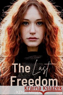 The Last Freedom Kenzi Melody 9781642611960 Story Share, Inc. - książka