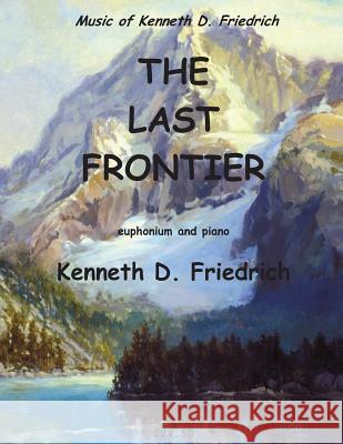 The Last Frontier Kenneth Friedrich 9781508548928 Createspace - książka