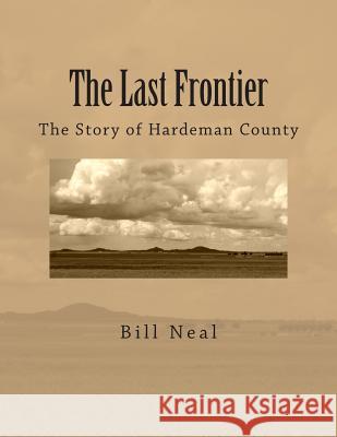 The Last Frontier: The Story of Hardeman County Bill Neal William Clay 9781512378351 Createspace - książka