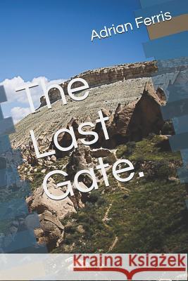 The Last Gate. Adrian Ferris 9781974678822 Createspace Independent Publishing Platform - książka