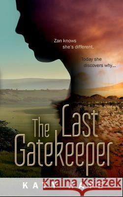 The Last Gatekeeper Katy Haye 9781503007840 Createspace Independent Publishing Platform - książka