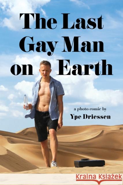 The Last Gay Man on Earth Ype Driessen 9781951491239 Street Noise Books - książka