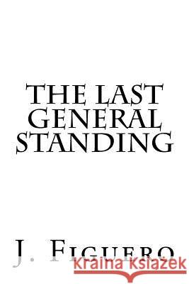 The Last General Standing J. Figuero 9781945484018 Lwl Enterprises, Inc. - książka