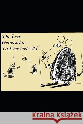 The Last Generation to Ever Get Old Michael Dean Alger 9781792880971 Independently Published - książka