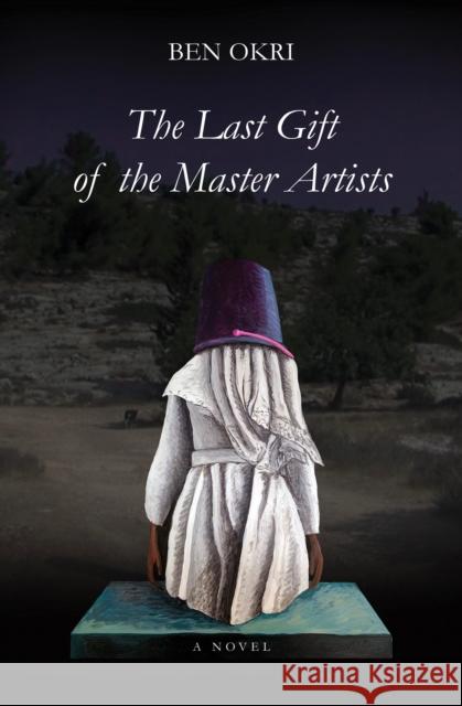 The Last Gift of the Master Artists Ben Okri 9781635422795 Other Press (NY) - książka