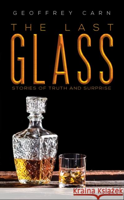 The Last Glass: Stories of Truth and Surprise Geoffrey Carn 9781528933100 Austin Macauley Publishers - książka