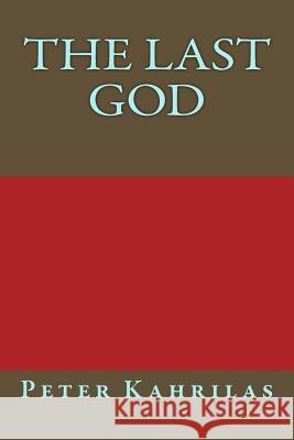 The last god Kahrilas, Peter 9781500185138 Createspace - książka